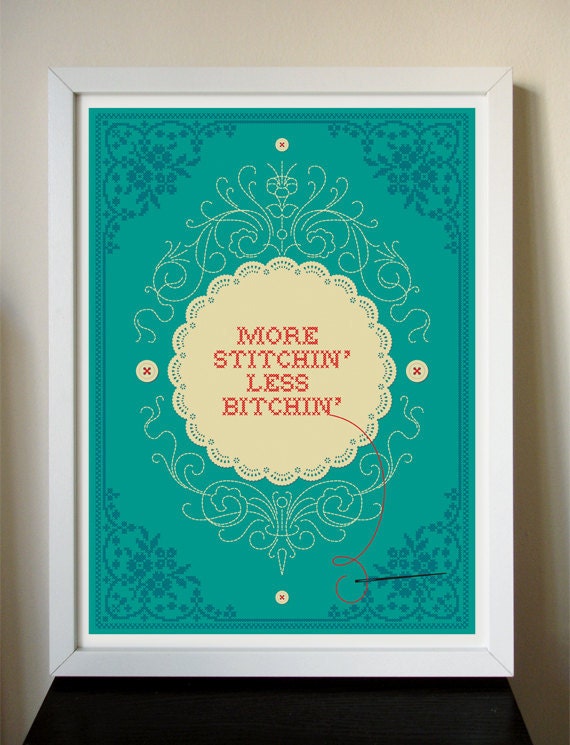 More Stitchin' Less Bitchin' giclee art print 12x16