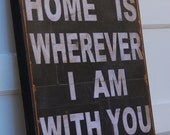 Home is wherever I am with you.  Print mounted on Tin 20" x 20"