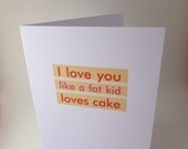Funny Sweet Father's Day card - "I love you like a fat kid loves cake" - from wife or children