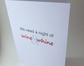 Funny birthday card - "Wine and Whine Night" - great for a girl friend