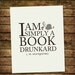 Literature Art Print with Funny Book Lover Reading Quote "I am simply a book drunkard" from L.M. Montgomery