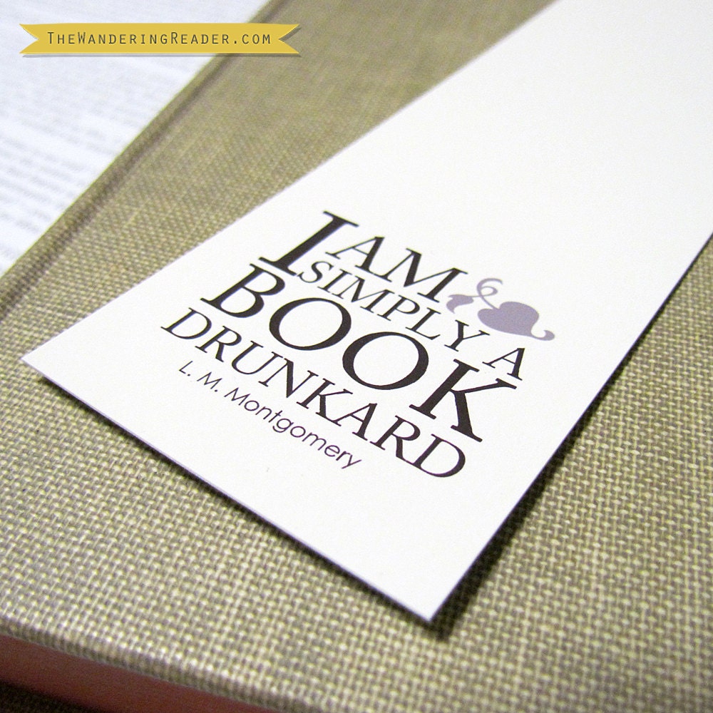 Funny "I am simply a book drunkard" L.M. Montgomery Literary Reading Quote Bookmark