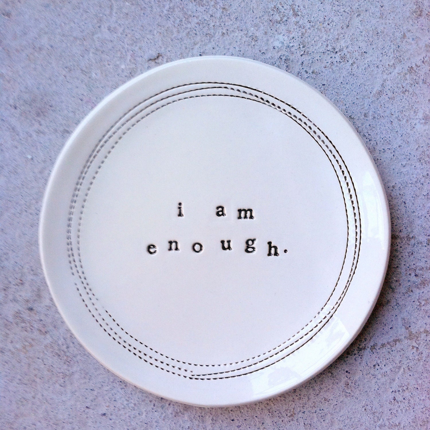 5" dish i am enough. MADE TO ORDER