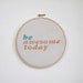 be awesome today - cross stitch embroidery wall hanging gift fiber art home decor - aqua / pink / gold