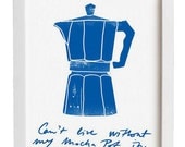 Coffee Kitchen Art Print 8.3" x 11.7" - Can't live without my mocha pot - high quality fine art print