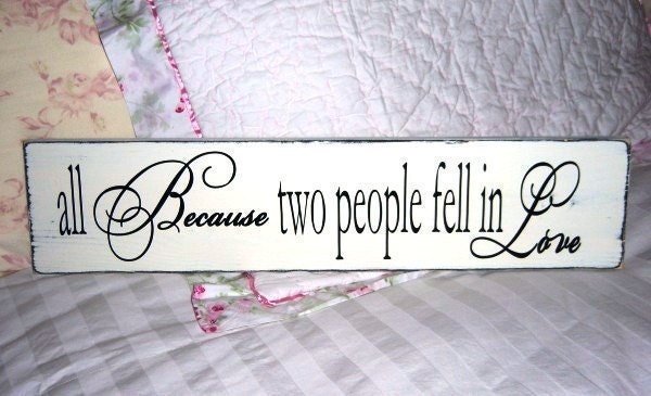 All Because Two People Fell In Love Distressed, Shabby Chic Wood Sign, Vintage
