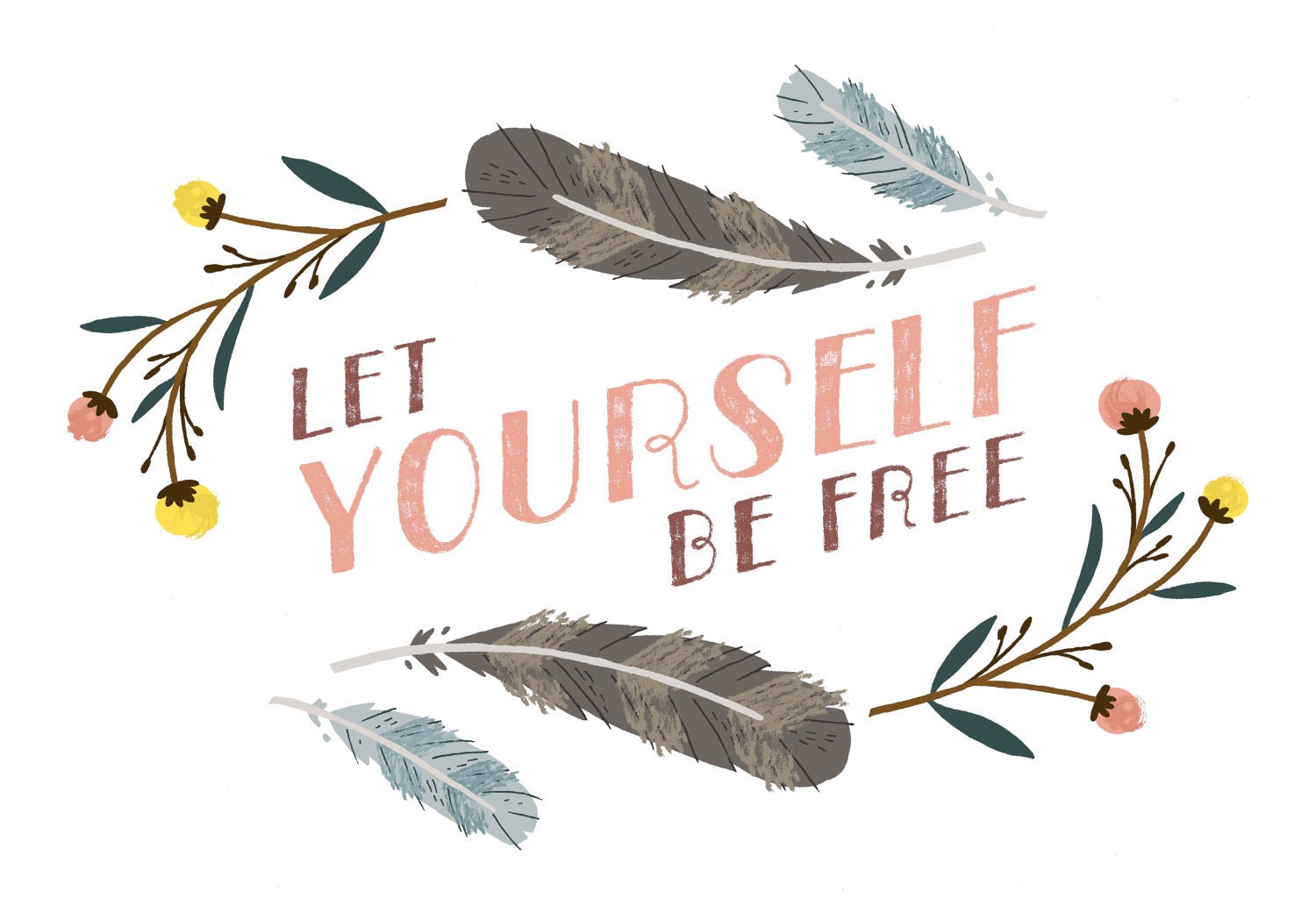 Let Yourself Be Free Print