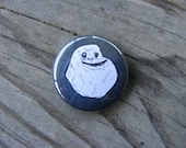 Forever Alone - Meme - 1 inch Pin Back Button