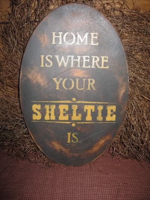 PRIMITIVE SIGN - Home Is Where Your Sheltie Is or Shelties Are