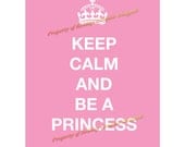 Keep Calm & Be A Princess "Printable Pdf Poster"-Pink