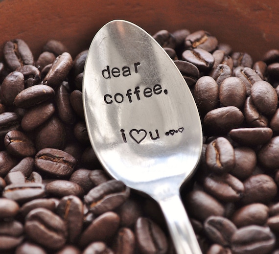 Dear Coffee, I Love You (TM)-  Hand Stamped Vintage Coffee Spoon for COFFEE LOVERS