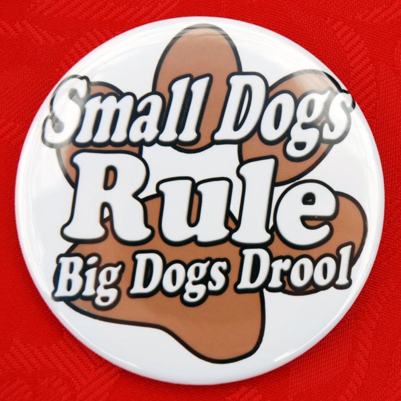 Small Dogs Rule  button