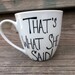 SALE That's What She Said Funny Humorous Coffee Mug/ Tea Cup