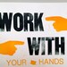 Work With Your Hands Letterpress Poster with Vintage Woodtype and Linocut
