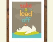 Art print features a polar bear at rest, with the phrase "take a load off". 8" X 10".