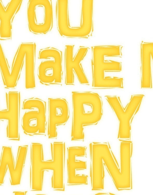 Art Poster Print - You Make Me Happy When Skies Are Gray - 11x14