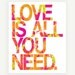 Beatles Typographic Quote: Love Is All You Need Digital Print (Pink, Green, Orange) 8x10
