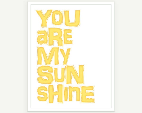 Quote Print: You Are My Sunshine Typographic Print - 11x14