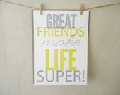 Letterpress Art Print, 5x7, Great Friends Make Life Super