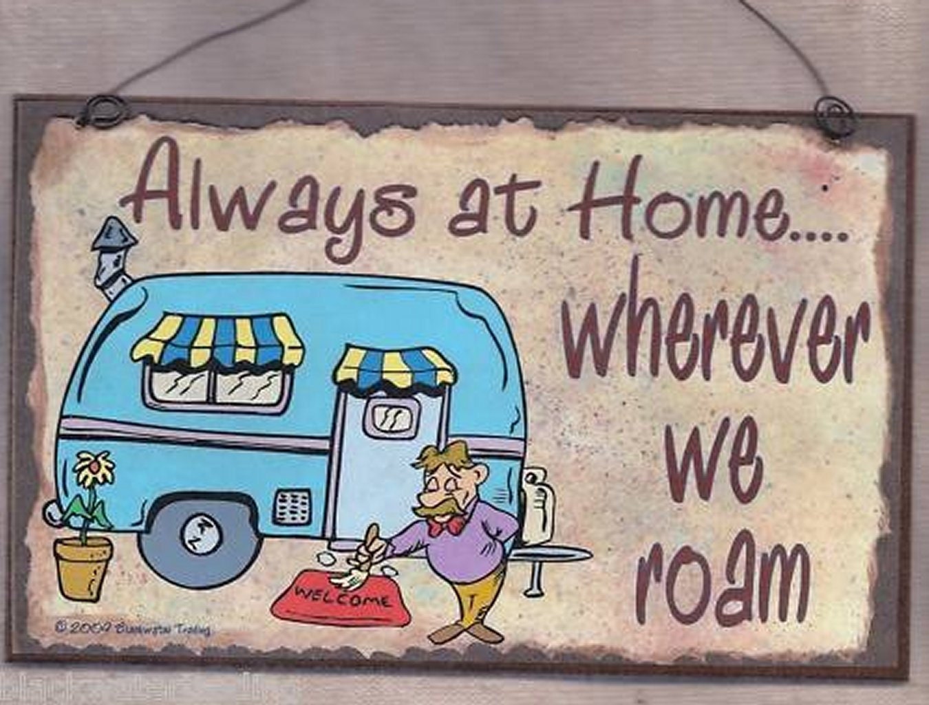 Always At Home Wherever We Roam Camping CAMPER RV Travel Trailer SIGN Funny 8 x 5 Recreational Vehicle Plaque