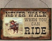 COWGIRL Never Walk When You Can Ride Western Horse Decor Wall SIGN Plaque