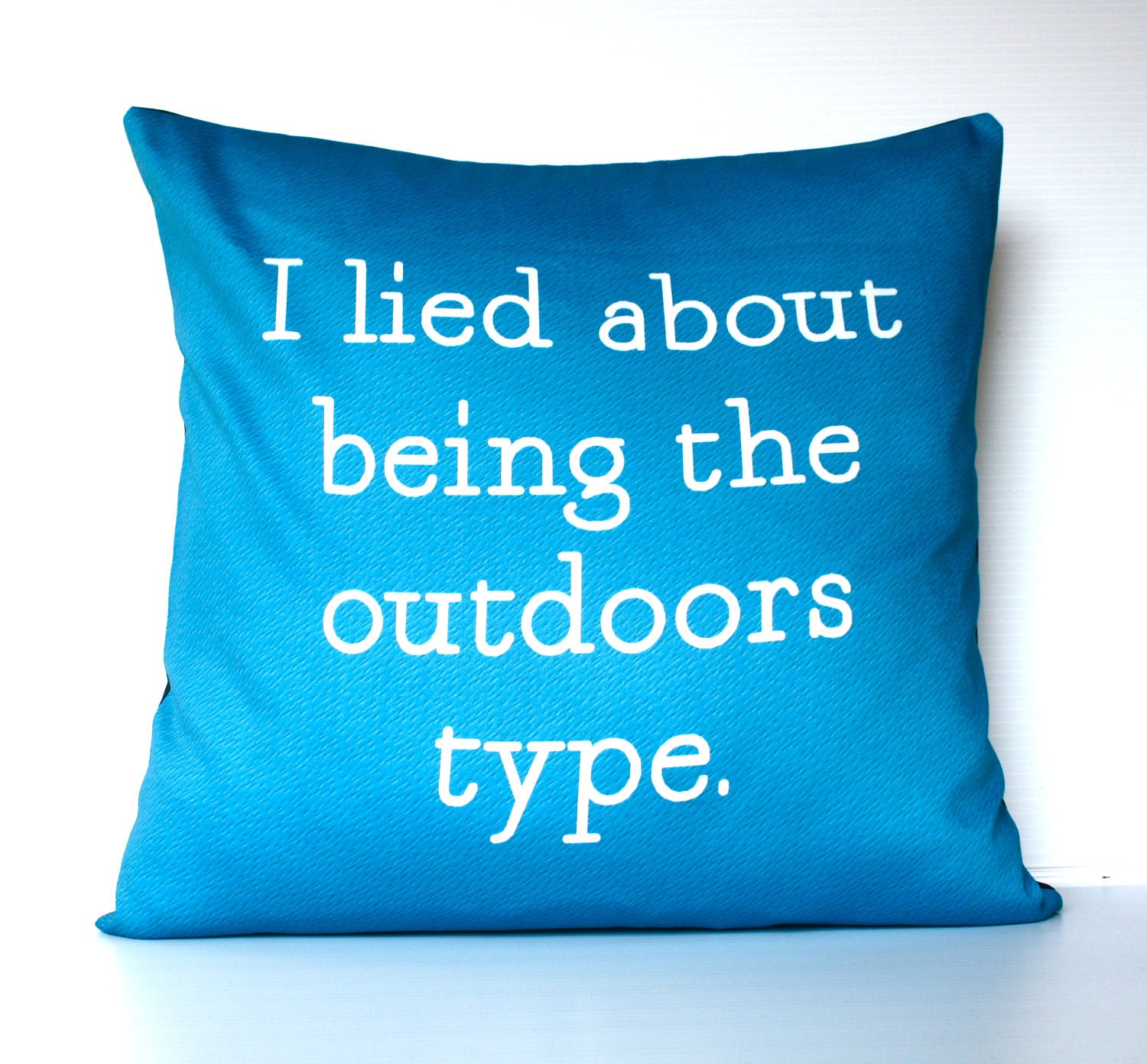 decorative pillow I Lied About Being The Outdoors Type  (teal and white) organic cotton cushion cover, pillow, 16", 41cms
