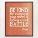 8x10 Be Kind Hard Battle Plato Art Print Blood Orange Red