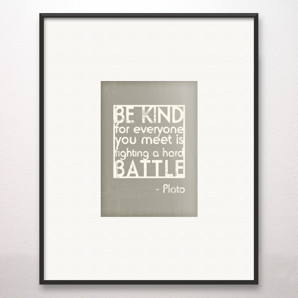 11x14 Be Kind Hard Battle Plato Art Print Grey