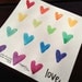 Ode to LOVE: number twenty-two - rainbow hearts - original watercolor painting - because love comes in many colors
