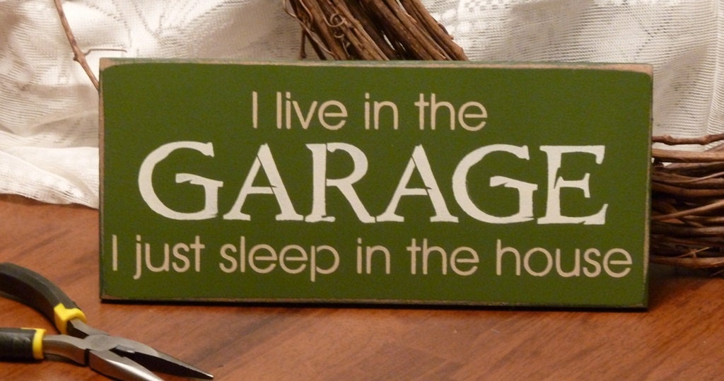 I Live In The Garage I Just Sleep In The House Funny Painted Wood Sign