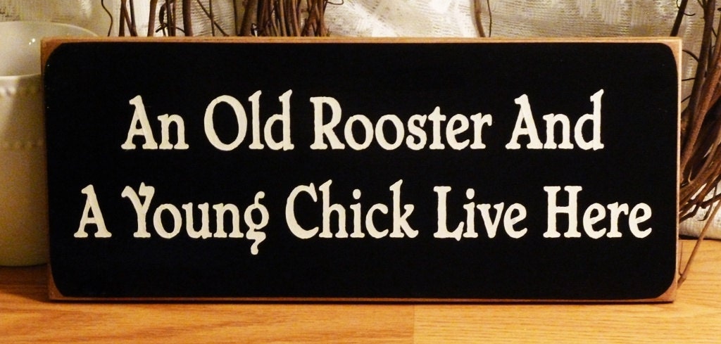 An Old Rooster And A Young Chick Live Here Funny Painted Wood Sign