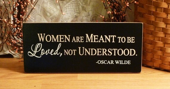 Women Are Meant To Be Loved Not Understood Painted Wood Sign
