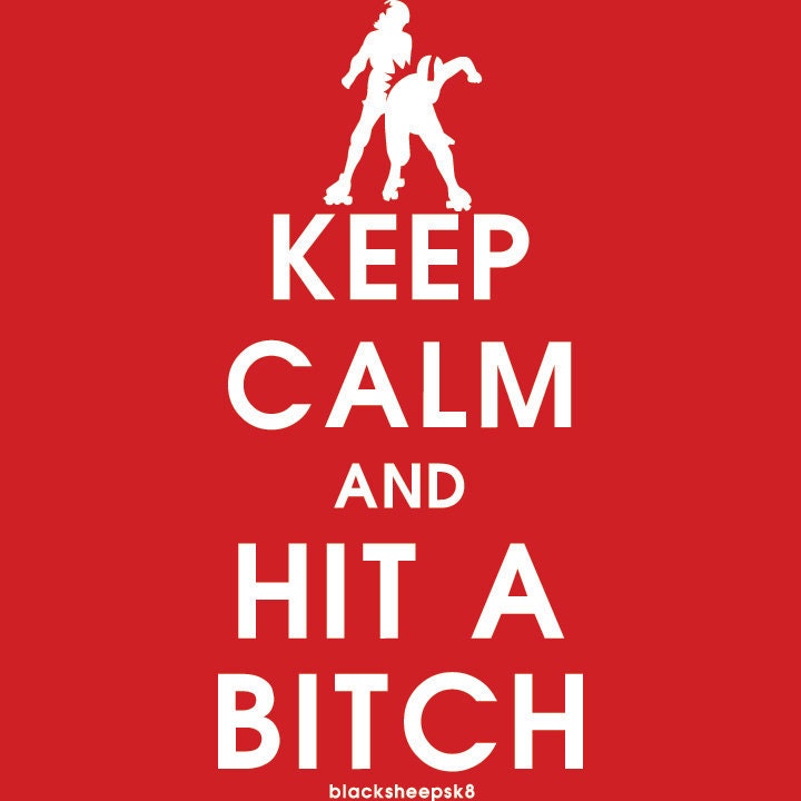Mature Roller Derby Keep Calm and Hit A Bitch By BlackSheepSk8