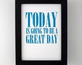 sale - today is going to be a great day mini print - peacock blue - screen print - typography