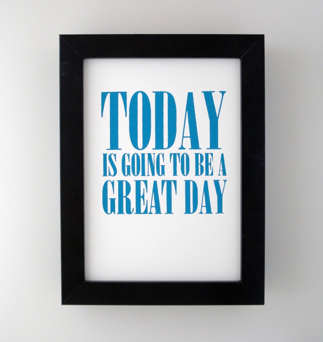 sale - today is going to be a great day mini print - peacock blue - screen print - typography