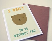 I can't "bear" to be without you (Card)