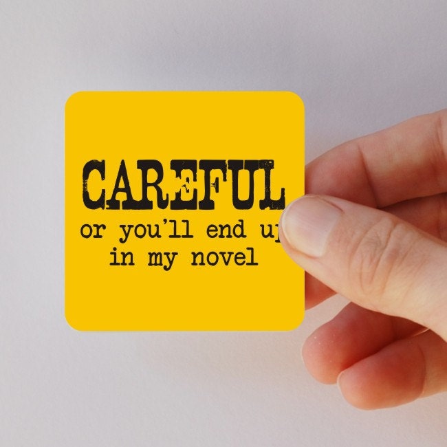 careful or you'll end up in my novel square magnet