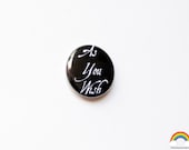 As You Wish- Princess Bride Inspired Quote Pinback Button