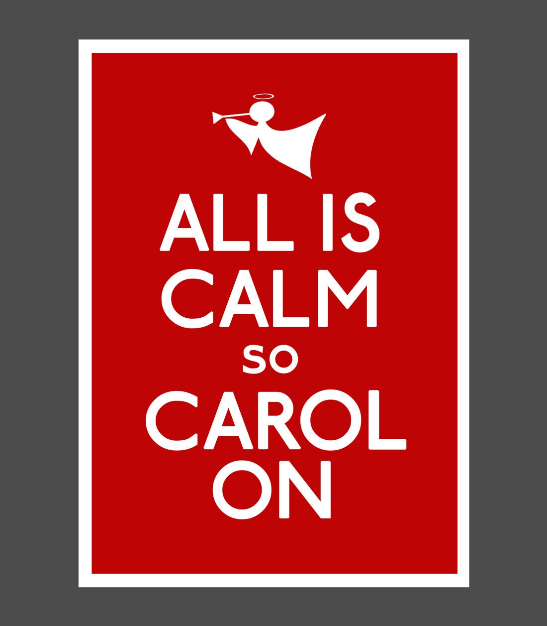 Christmas Poster version of Keep Calm and Carry On, ALL IS CALM so Carol On, Holiday wall decor, Printable 5x7, 8x10, or 11x14