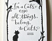LETTERPRESS ART PRINT-In a cat's eye all things belong to cats. English Proverb