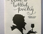 LETTERPRESS ART PRINT-Wine is bottled poetry. Robert Louis Stevenson