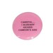 Careful... I Already Kicked Cancer's Ass - Breast Cancer - Humor - 2.25 inch button/pin