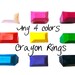 PREMADE Crayon Rings Set of 4 - Choose from Size: Kids, 5, 6, 7, 8 - You Choose Colors