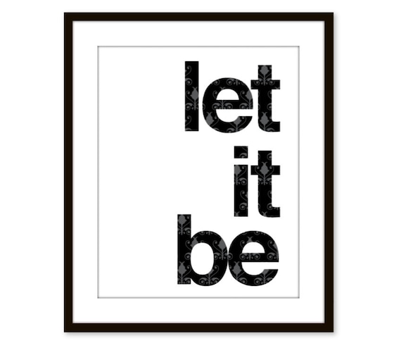Let It Be - Wall Art Print - Quote - Black - Modern - Original - Under 20