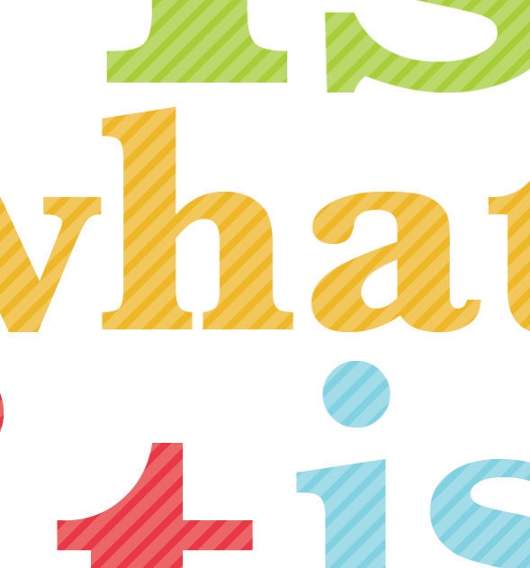 It is what it is Digital Print - Fun Quote - Modern Home Decor - Poster - No worries Don't Worry - Under 20