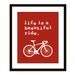 Life is a beautiful ride Digital Print - Bicycle - Brown Home Decor -Taupe French Roast- Cycling- Under 20