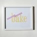 Good Things Come To Those Who Bake Print