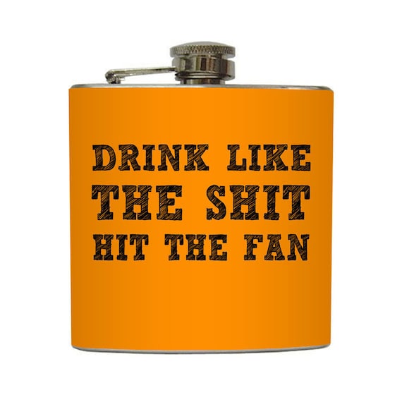 Funny Drink Like the Shit Hit the Fan Flask Liquid Courage Doomsday Preppers Bug Out Stainless Steel 6 oz Liquor Hip Flask LC-1141