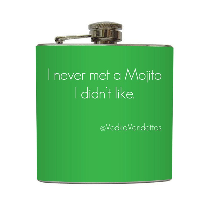 I Never Met A Mojito I Didn't Like Custom Color Vodka Vendettas Funny Flask Stainless Steel 8 oz or 6 oz Liquor Hip Flask LC-1139