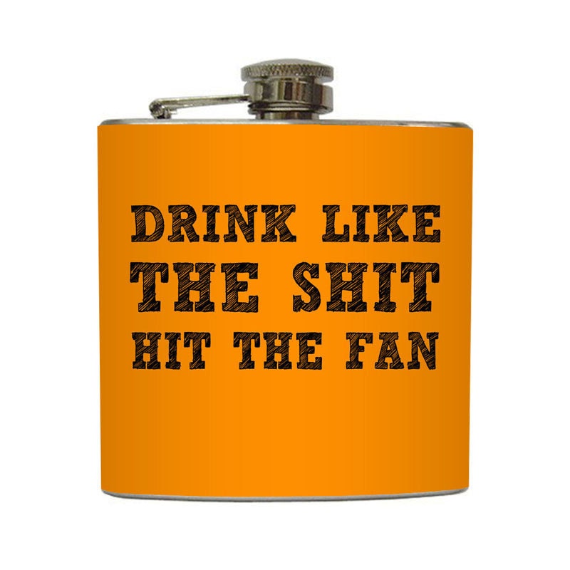 Funny Drink Like the Shit Hit the Fan Flask Liquid Courage Doomsday Preppers Bug Out Stainless Steel 6 oz Liquor Hip Flask LC-1141